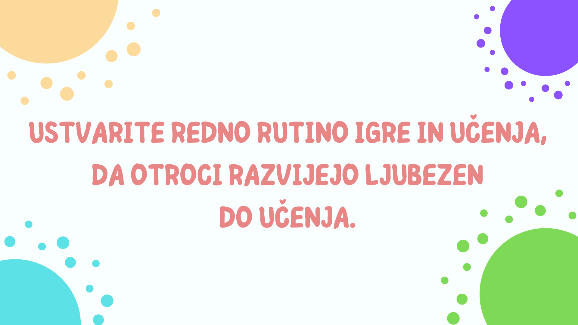 Ustvarite redno rutino igre in učenja, da otroci razvijejo ljubezen do učenja